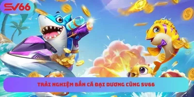 Hệ thống bắn cá độc quyền cho hội viên