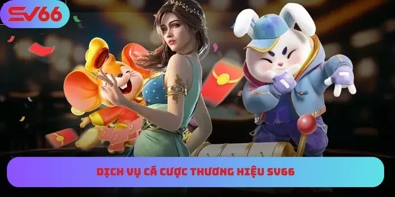 Giới thiệu dịch vụ thương hiệu SV66
